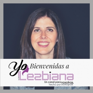 Bienvenida al canal “Yo Lesbiana”. 